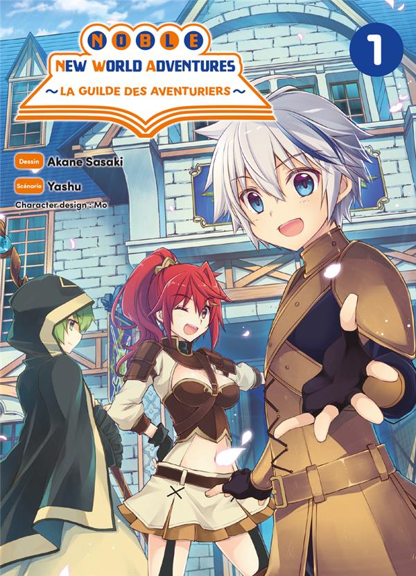 NOBLE NEW WORLD ADVENTURES : LA GUILDE DES AVENTURIERS TOME 1 - SASAKI/YASHU - KOMIKKU