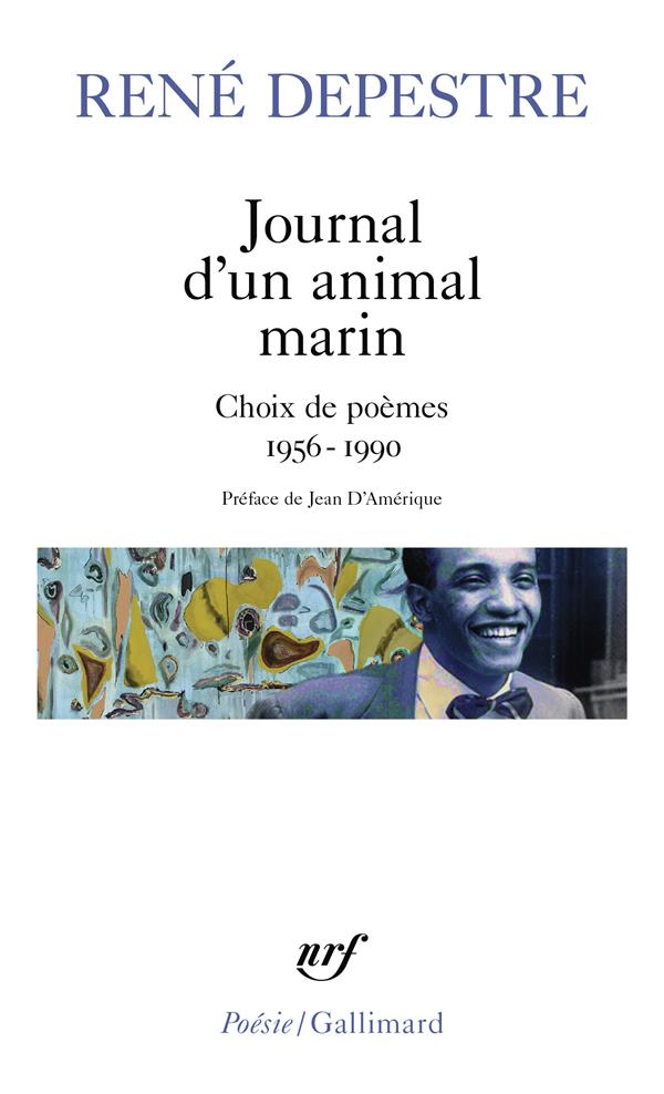 JOURNAL D'UN ANIMAL MARIN : CHOIX DE POEMES (1956-1990) - DEPESTRE/D-AMERIQUE - GALLIMARD