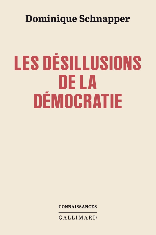 LES DESILLUSIONS DE LA DEMOCRATIE - SCHNAPPER DOMINIQUE - GALLIMARD