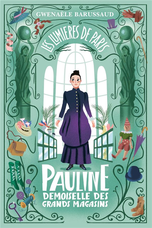 LES LUMIERES DE PARIS TOME 1 : PAULINE, DEMOISELLE DES GRANDS MAGASINS - BARUSSAUD-ROBERT - FLEURUS