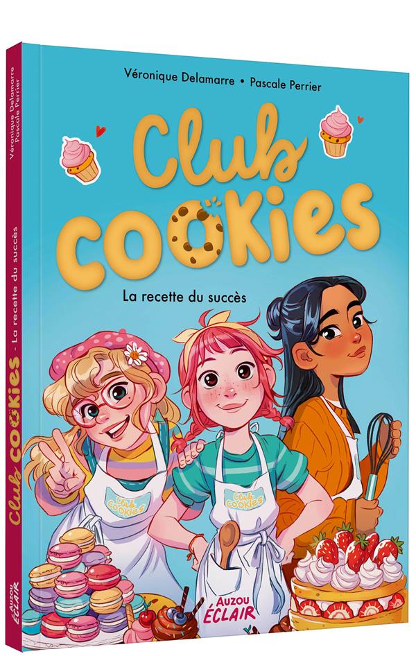 CLUB COOKIES TOME 1 : LA RECETTE DU SUCCES - DELAMARRE/PERRIER - PHILIPPE AUZOU