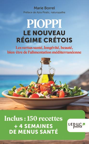 PIOPPI : LE NOUVEAU REGIME CRETOIS  -  LES VERTUS SANTE, LONGEVITE, BEAUTE, BIEN-ETRE DE L'ALIMENTATION MEDITERRANEENNE - BORREL MARIE - QUOTIDIEN MALIN