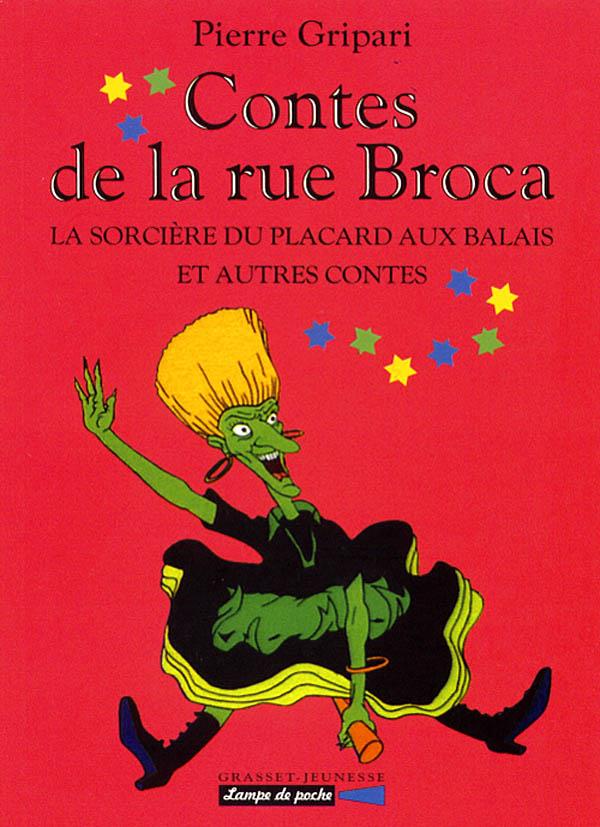 LA SORCIERE DU PLACARD AUX BALAIS ET AUTRES CONTES - N  1 - CONTES DE LA RUE BROCA - GRIPARI PIERRE - GRASSET