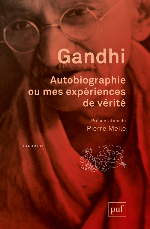 AUTOBIOGRAPHIE OU MES EXPERIENCES DE VERITE - PRESENTATION ET NOTES DE PIERRE MEILE. TRADUIT DE L'AN -  GANDHI - PUF