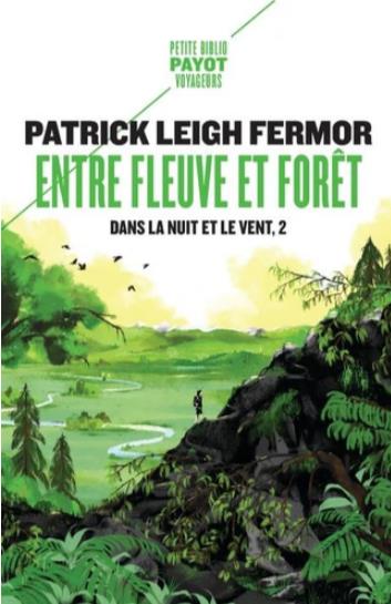 DANS LA NUIT ET LE VENT TOME 2 : ENTRE FLEUVE ET FORET - LEIGH FERMOR PATRICK - PAYOT POCHE