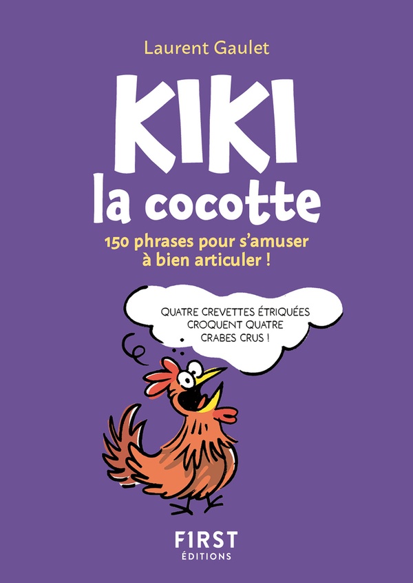 KIKI LA COCOTTE : 150 PHRASES POUR S'AMUSER A BIEN ARTICULER ! - GAULET LAURENT - FIRST