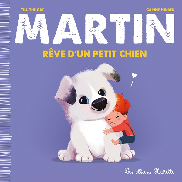 MARTIN - REVE D'UN PETIT CHIEN - TILL THE CAT/HINDER - HACHETTE