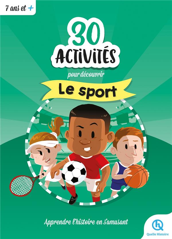 30 ACTIVITES POUR DECOUVRIR LE SPORT - APPRENDRE L'HISTOIRE EN S'AMUSANT - WENNAGEL/FERRET - QUELLE HISTOIRE