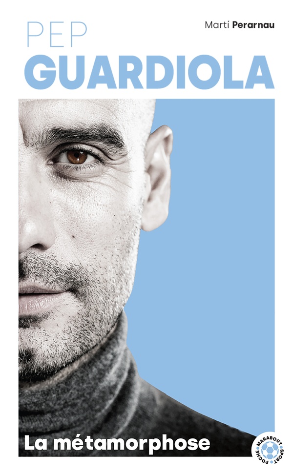 PEP GUARDIOLA - LA METAMORPHOSE - PERARNAU MARTI - MARABOUT