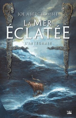 LA MER ECLATEE - L'INTEGRALE - ABERCROMBIE JOE - BRAGELONNE