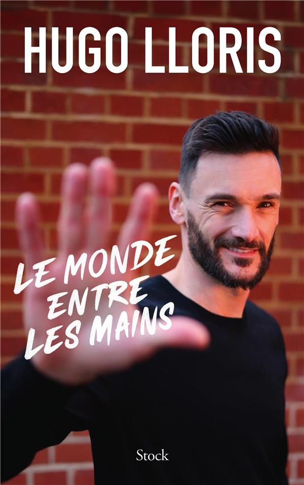 LE MONDE ENTRE LES MAINS - LLORIS HUGO - STOCK