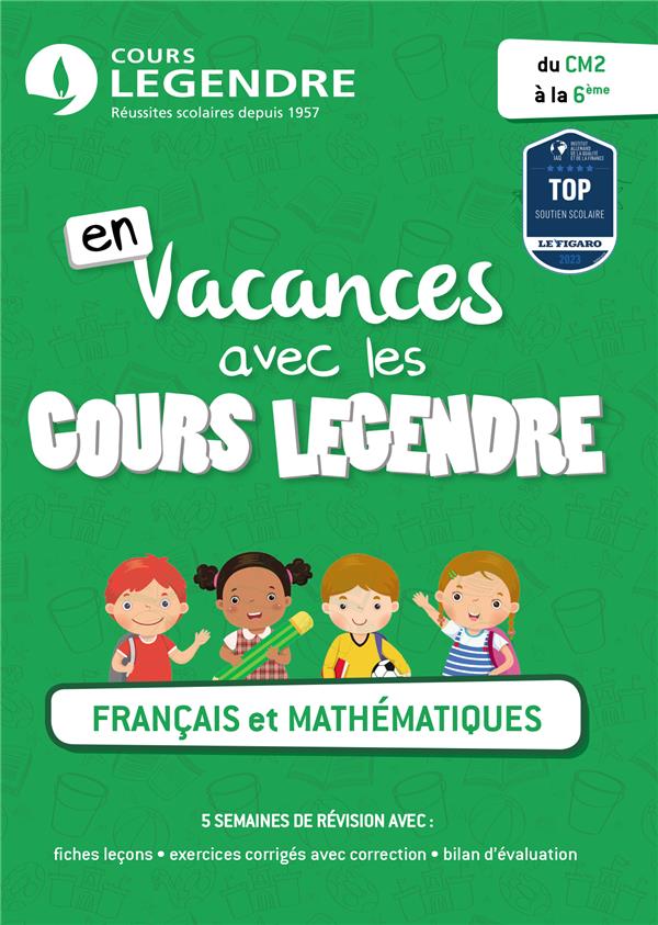 EN VACANCES AVEC LES COURS LEGENDRE : FRANCAIS ET MATHEMATIQUES  -  DU CM2 A LA 6E - COLLECTIF - Cours Legendre
