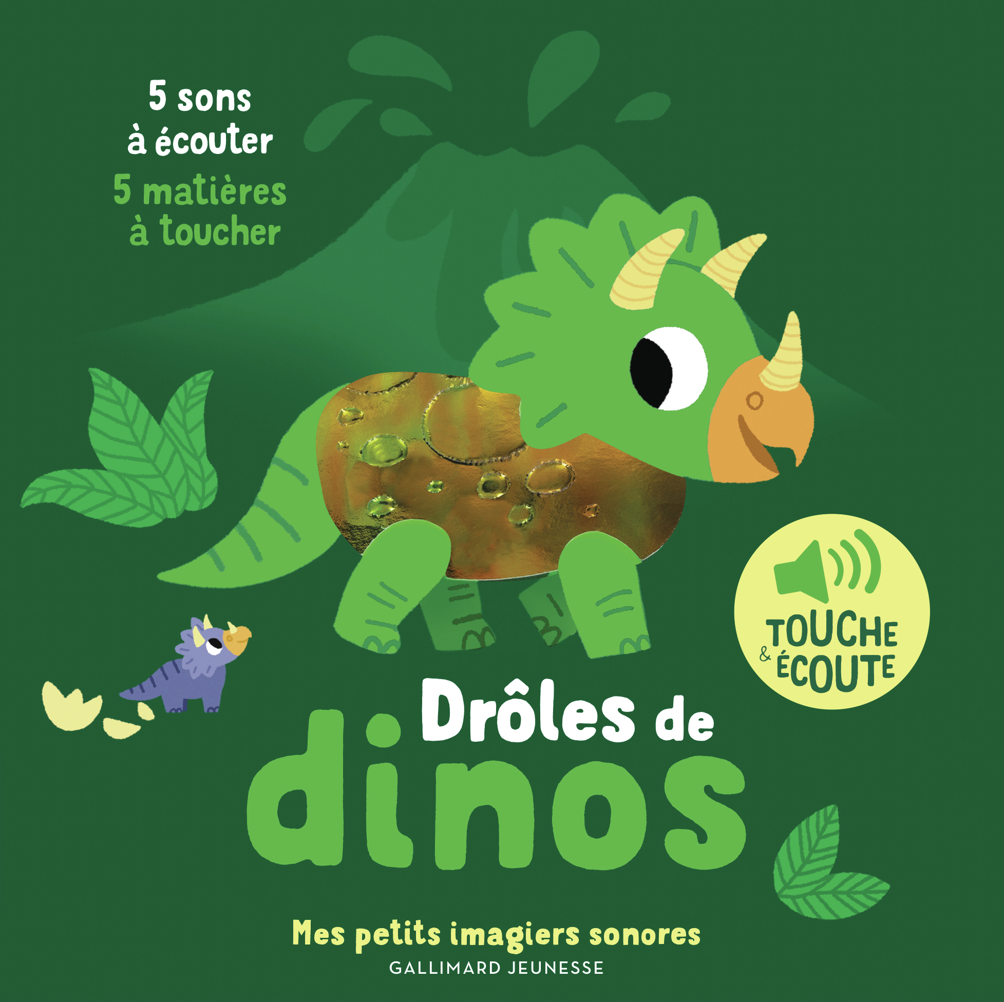 DROLES DE DINOS - 5 SONS A ECOUTER, 5 MATIERES A TOUCHER - Marion Billet - GALLIMARD JEUNE