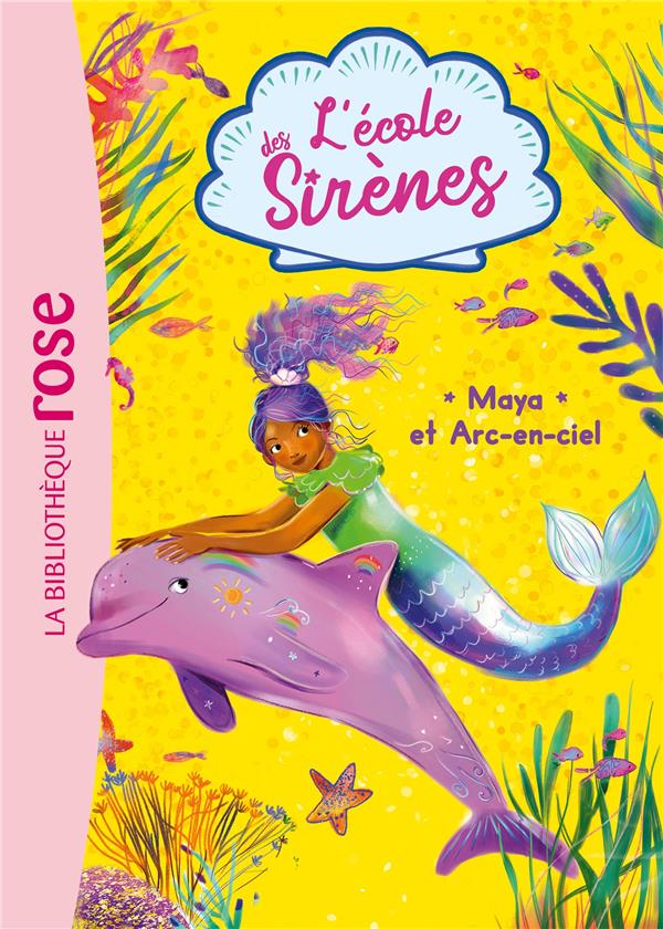 L'ECOLE DES SIRENES TOME 3 : MAYA ET ARC-EN-CIEL - SYKES/CHAPMAN - HACHETTE