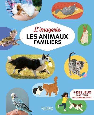 L'IMAGERIE - LES ANIMAUX FAMILIERS - REINIG/NAOMIKADO - FLEURUS