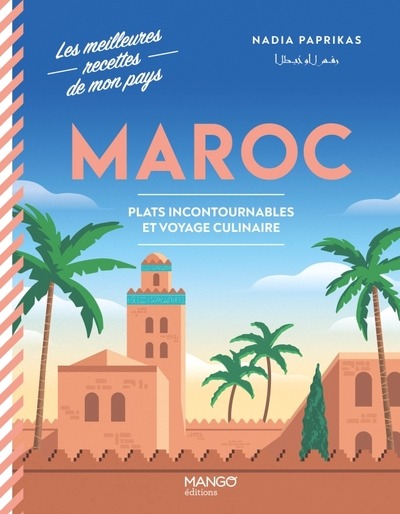 MAROC : PLATS INCONTOURNABLES ET VOYAGE CULINAIRE - PAPRIKAS/DESLANDES - MANGO