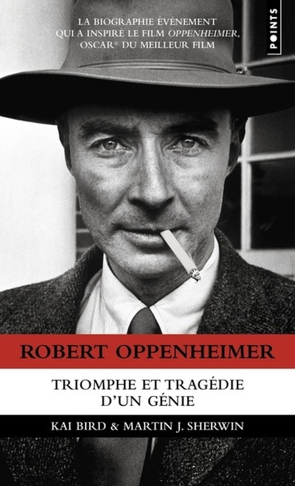 ROBERT OPPENHEIMER : TRIOMPHE ET TRAGEDIE D'UN GENIE - BIRD/SHERWIN - POINTS