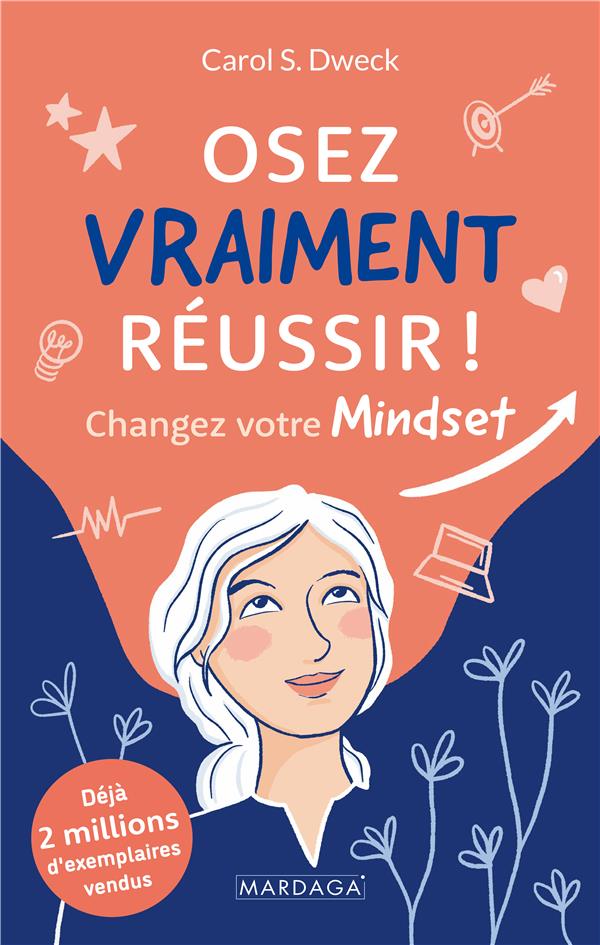 OSEZ VRAIMENT REUSSIR : CHANGEZ D'ETAT D'ESPRIT - DWECK  CAROL S. - MARDAGA PIERRE