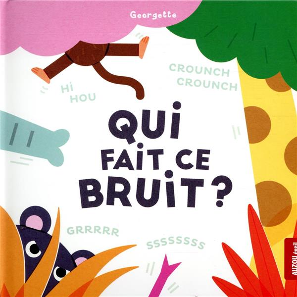 QUI FAIT CE BRUIT ? - GEORGETTE - PHILIPPE AUZOU