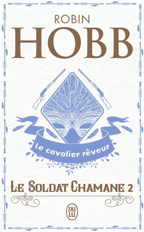 LE SOLDAT CHAMANE TOME 2  -  LE CAVALIER REVEUR - HOBB ROBIN - J'AI LU