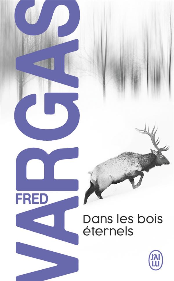 DANS LES BOIS ETERNELS - VARGAS FRED - J'AI LU