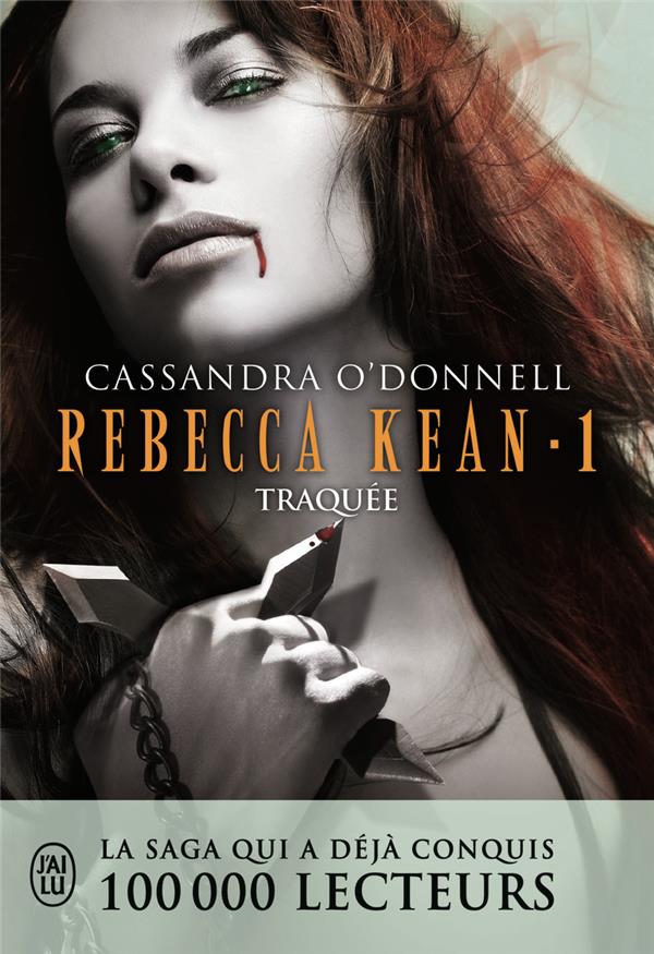 REBECCA KEAN T.1 : TRAQUEE - O-DONNELL CASSANDRA - J'AI LU REBECCA KEAN T.1 : TRAQUEE - O-DONNELL CASSANDRA - J'AI LU