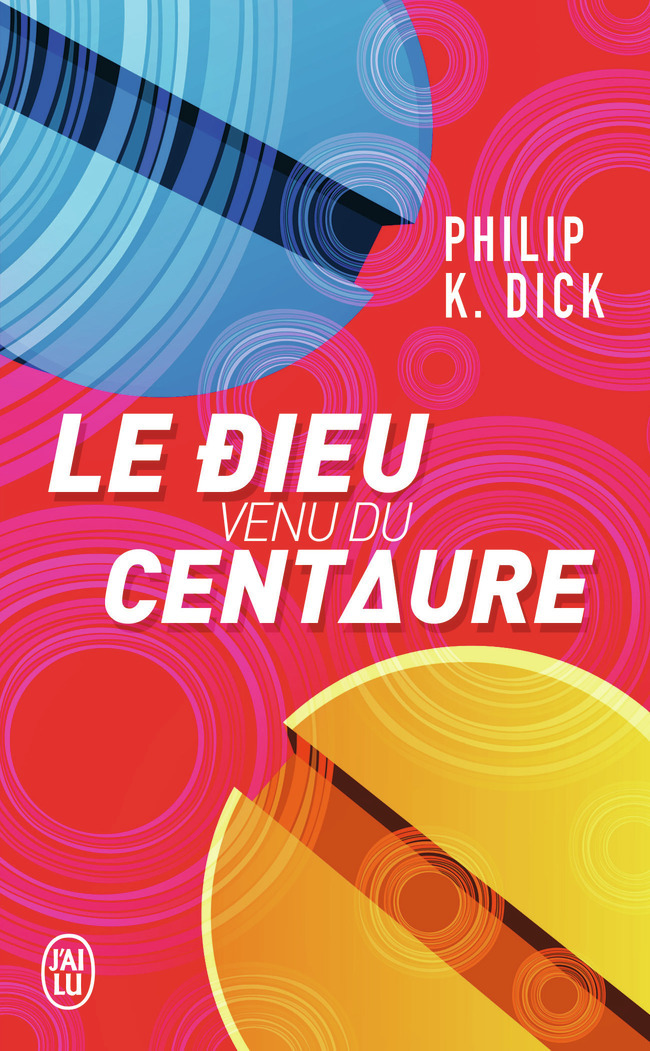 Le dieu venu du Centaure - Dick Philip K., Guillot Sébastien - J'AI LU