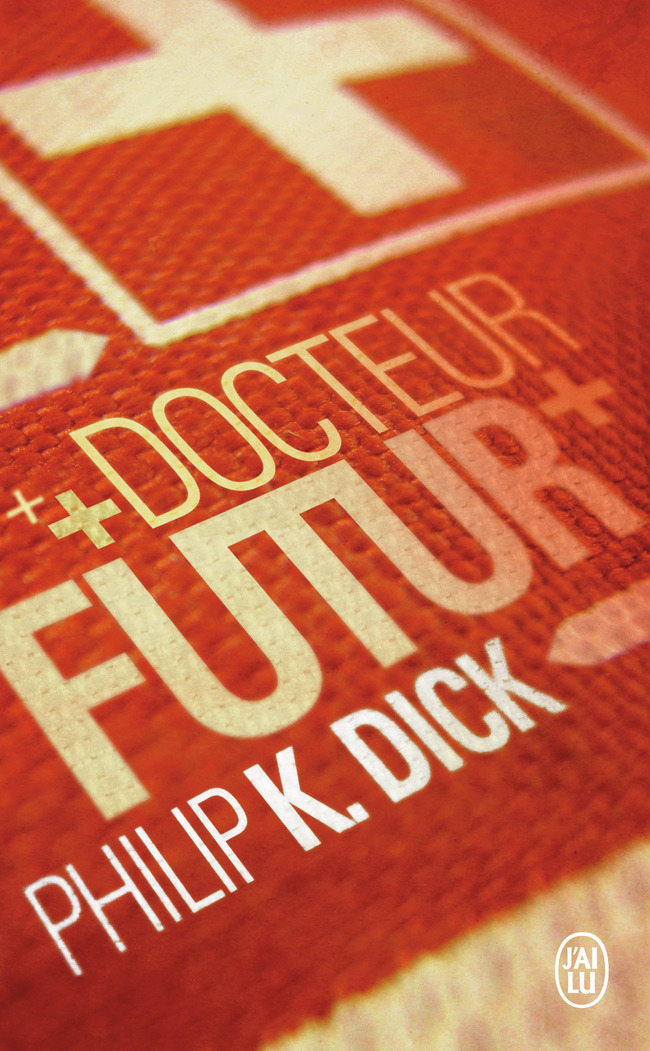 Docteur Futur - Dick Philip K., Robinet Florian - J'AI LU