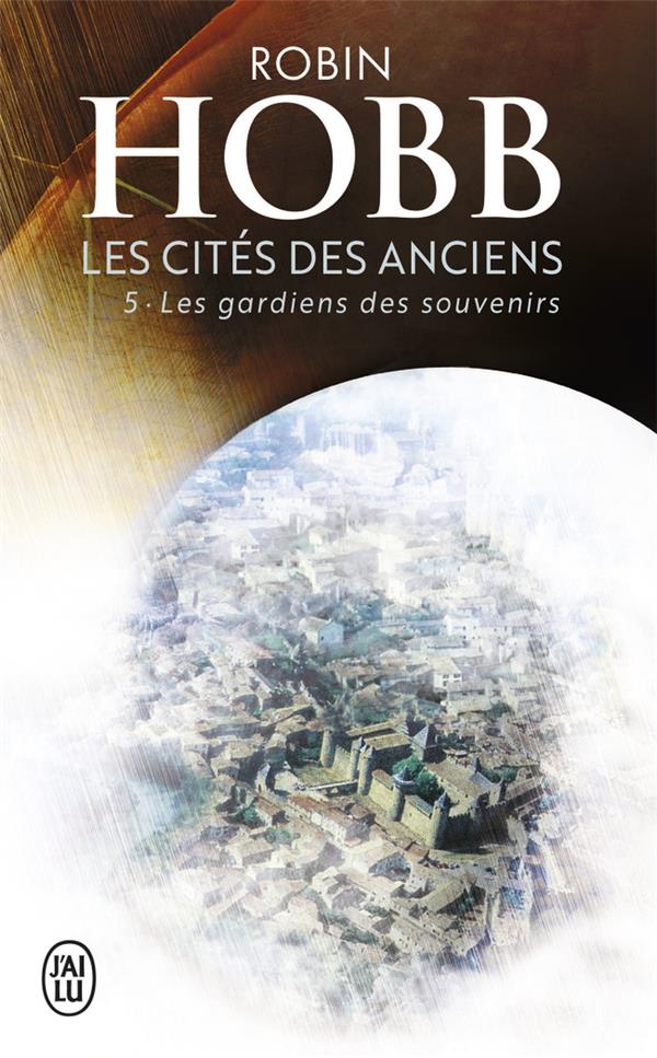 LES CITES DES ANCIENS TOME 5  -  LES GARDIENS DES SOUVENIRS - HOBB ROBIN - J'ai lu