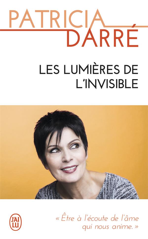 LES LUMIERES DE L’INVISIBLE - DARRE PATRICIA - J'ai lu