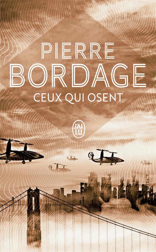 CEUX QUI OSENT - BORDAGE PIERRE - J'ai lu