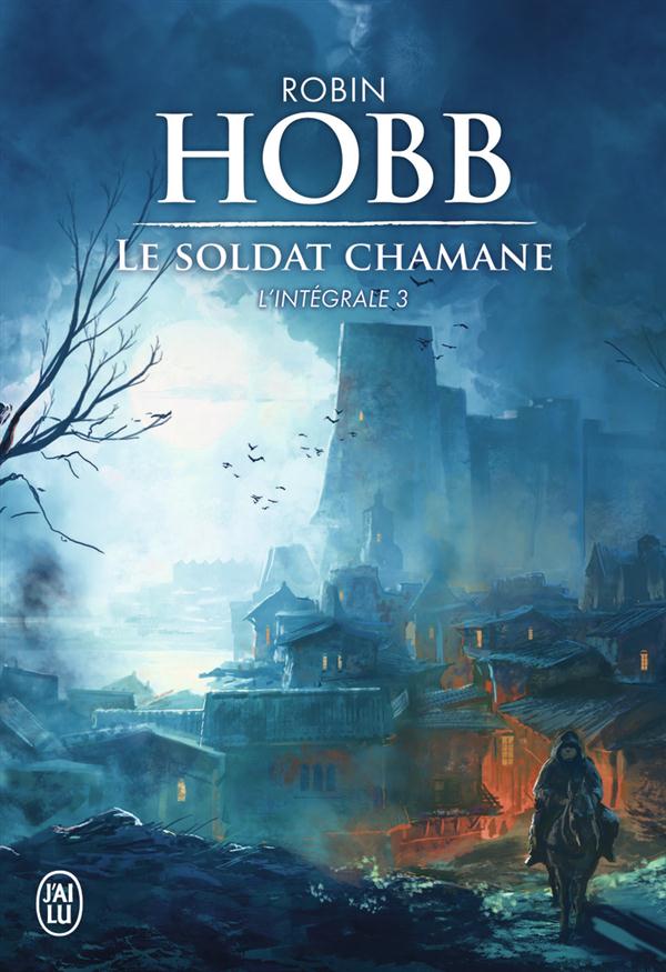 LE SOLDAT CHAMANE T.3  -  INTEGRALE - HOBB ROBIN - J'ai lu