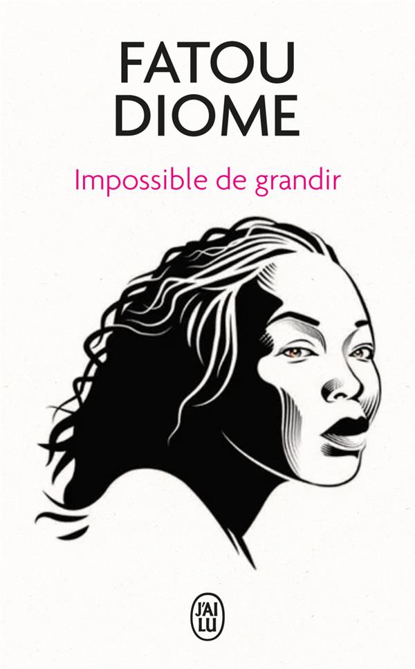 IMPOSSIBLE DE GRANDIR - DIOME FATOU - J'AI LU