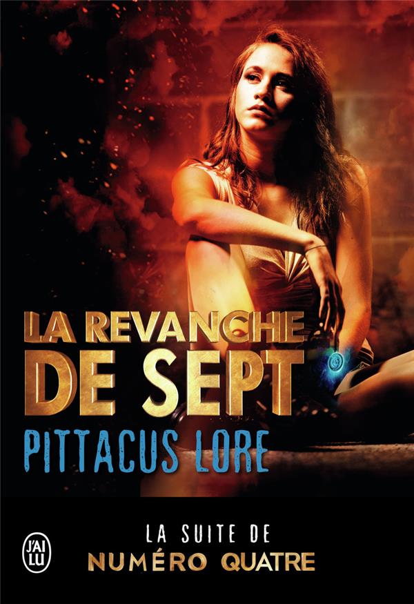 LA REVANCHE DE SEPT - LORE PITTACUS - J'ai lu