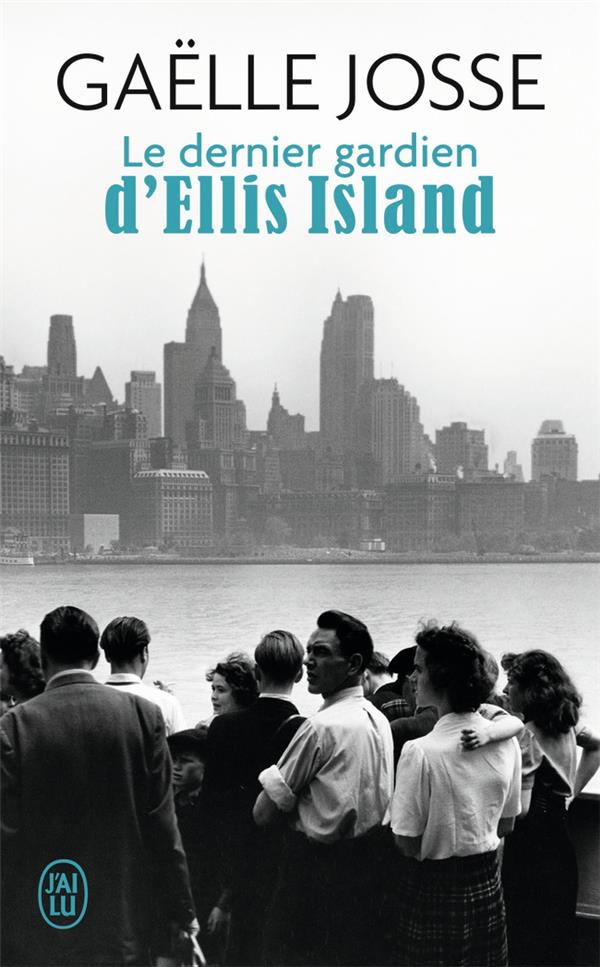 LE DERNIER GARDIEN D'ELLIS ISLAND - JOSSE GAELLE - J'ai lu