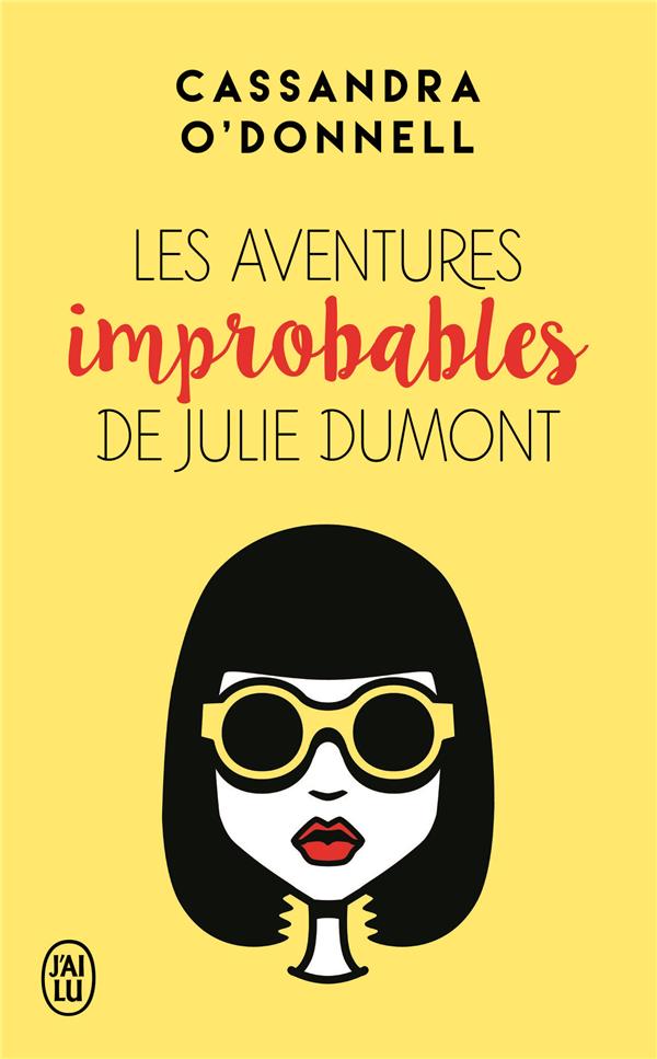 LES AVENTURES IMPROBABLES DE JULIE DUMONT - O-DONNELL CASSANDRA - J'ai lu