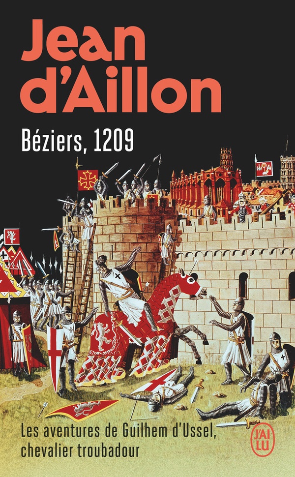 LES AVENTURES DE GUILHEM D'USSEL, CHEVALIER TROUBADOUR TOME 7 : BEZIERS, 1209 - AILLON JEAN D- - J'AI LU