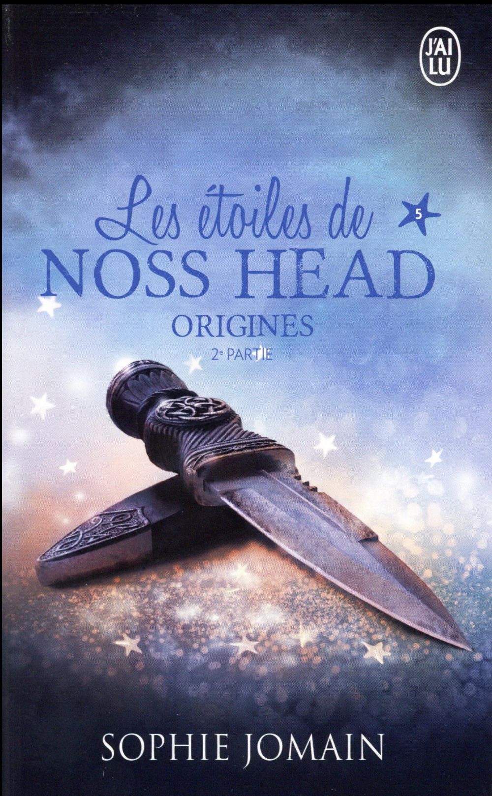 LES ETOILES DE NOSS HEAD TOME 5 : ORIGINES T.2 - JOMAIN SOPHIE - J'ai lu