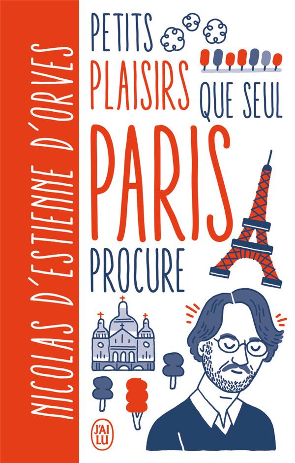 PETITS PLAISIRS QUE SEUL PARIS PROCURE VERSION ILLUSTREE - ESTIENNE D-ORVES - J'ai lu