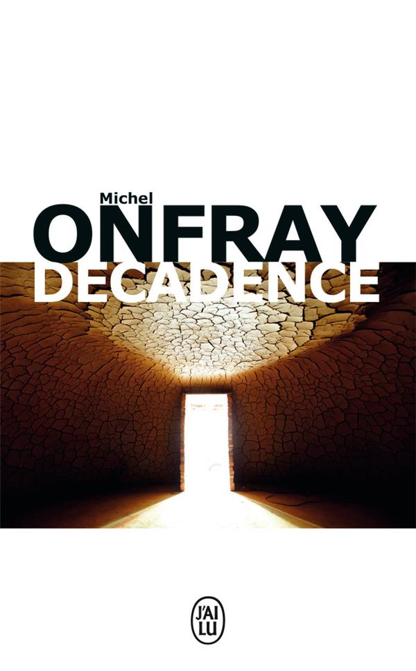 DECADENCE - ONFRAY MICHEL - J'AI LU