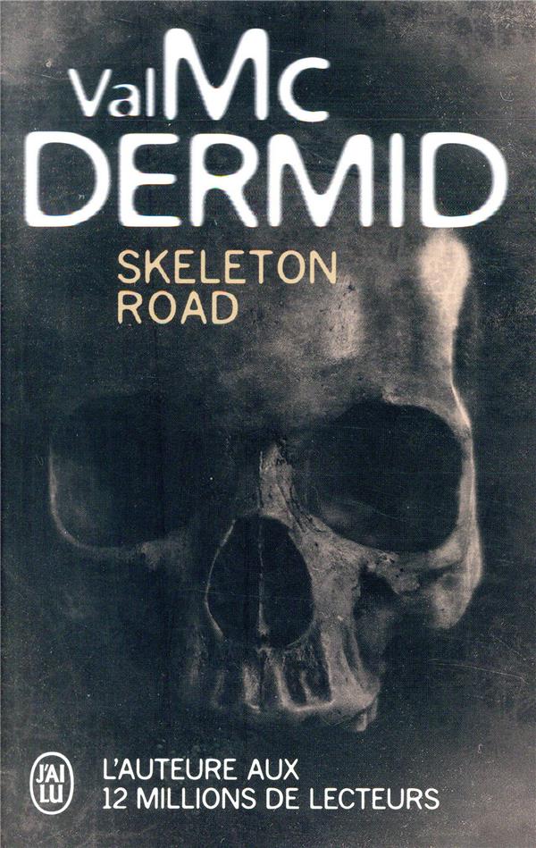 SKELETON ROAD - MCDERMID VAL - J'AI LU