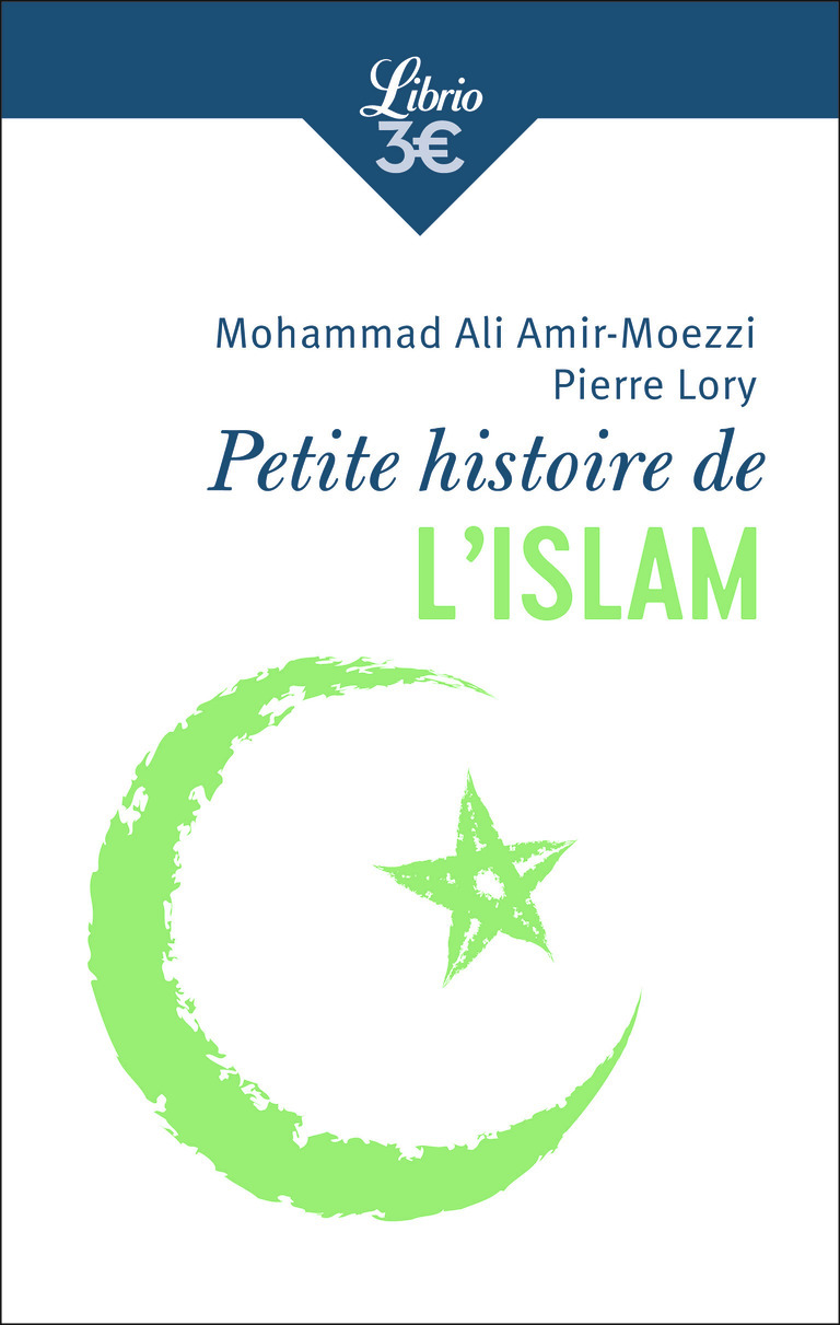 Petite histoire de l'islam - Amir-Moezzi Mohammad Ali, Lory Pierre - J'AI LU