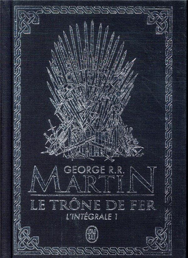 LE TRONE DE FER : INTEGRALE VOL.1 - MARTIN GEORGE R.R. - J'AI LU