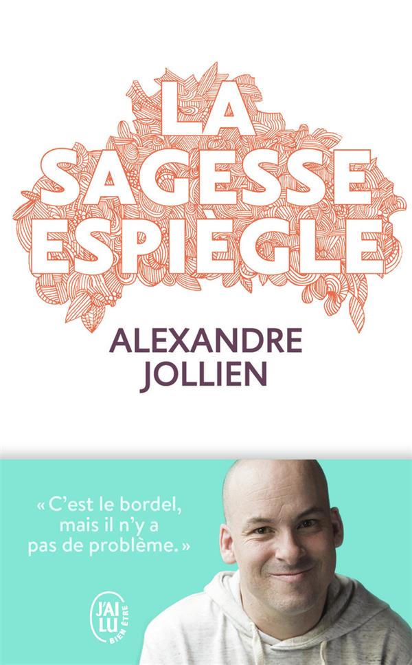 LA SAGESSE ESPIEGLE - JOLLIEN ALEXANDRE - J'AI LU