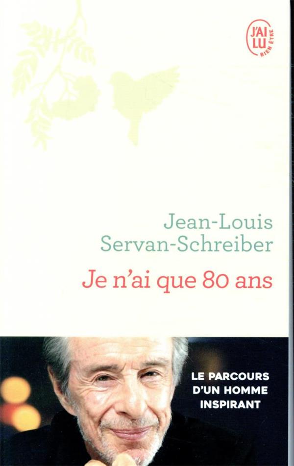 JE N'AI QUE 80 ANS - SERVAN-SCHREIBER J-L - J'AI LU