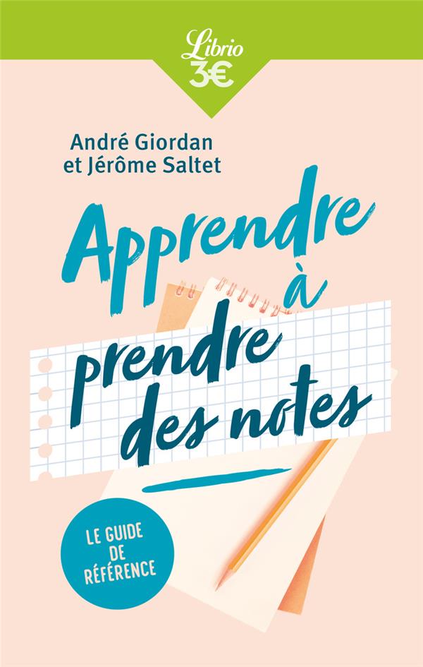 APPRENDRE A PRENDRE DES NOTES  -  LE GUIDE DE REFERENCE - SALTET/GIORDAN - J'AI LU