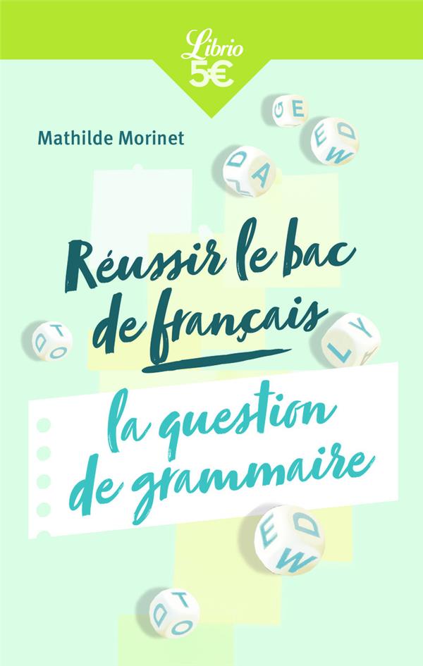 REUSSIR LE BAC FRANCAIS : LA QUESTION DE GRAMMAIRE - MORINET MATHILDE - J'AI LU