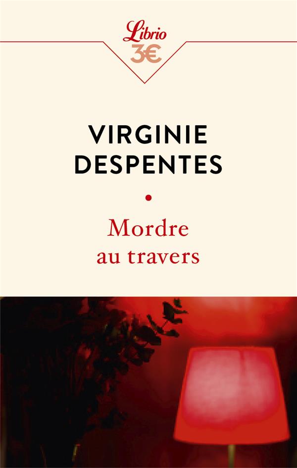 MORDRE AU TRAVERS - DESPENTES VIRGINIE - J'AI LU