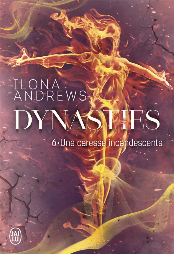 DYNASTIES TOME 6 : UNE CARESSE INCANDESCENTE - ANDREWS ILONA - J'AI LU