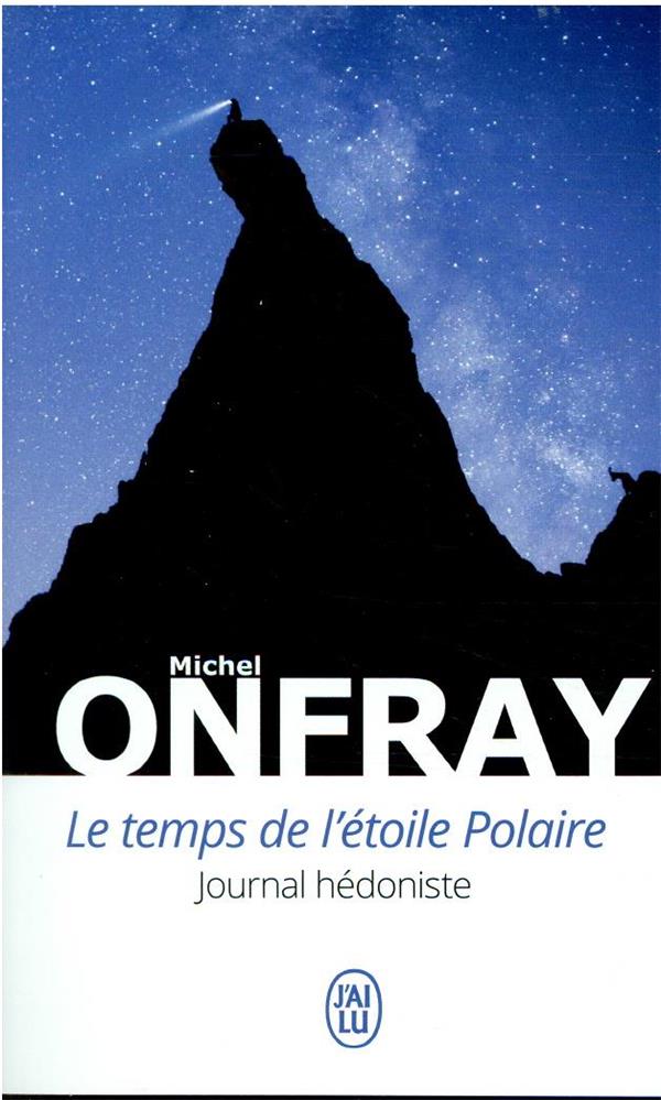 LE TEMPS DE L'ETOILE POLAIRE : JOURNAL HEDONISTE - ONFRAY MICHEL - J'AI LU